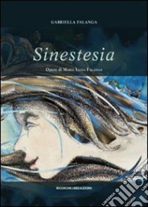 Sinestesia. Ediz. illustrata libro di Falanga Gabriella