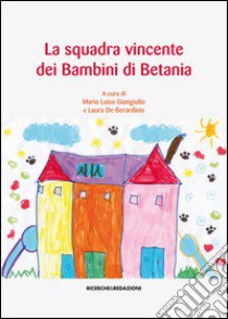 La squadra vincente dei bambini di Betania libro di Giangiulio M. L. (cur.); De Berardinis L. (cur.)