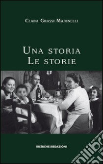 Una storia. Le storie libro di Grassi Marinelli Clara