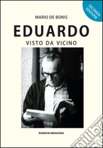 Eduardo visto da vicino libro di De Bonis Mario