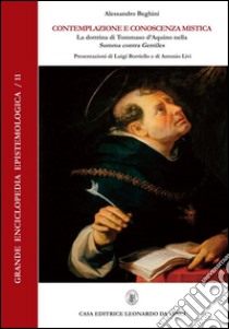 Contemplazione e conoscenza mistica. La dottrina di Tommaso d'Aquino nella «Summa contra Gentiles» libro di Beghini Alessandro