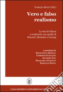 Vero e falso realismo. La tesi di Gilson a confronto con quelle di Husserl, Maritain e Carnap libro di Renzi Fabrizio