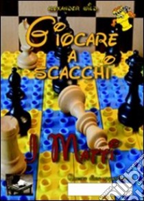 Giocare a scacchi. I matti libro di Wild Alexander