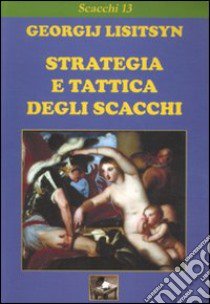 Strategia e tattica degli scacchi libro di Lisitsyn Georgij