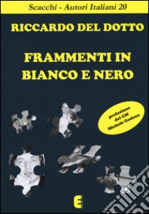 Frammenti in bianco e nero libro di Del Dotto Riccardo