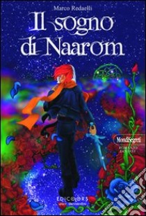 Il Sogno di Naarom libro di Redaelli Marco; Milesi A. (cur.)