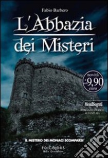 L'Abbazia dei Misteri. Vol. 2: Il mistero dei monaci scomparsi libro di Barbero Fabio