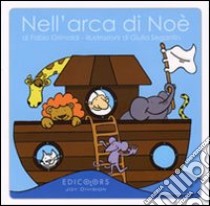 Nell'arca di Noè. Ediz. illustrata libro di Grimaldi Fabio