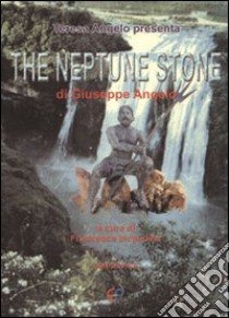 The Neptune stone libro di Angelo Giuseppe; Incandela F. (cur.)