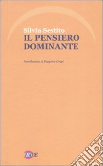 Il pensiero dominante libro di Sestito Silvia