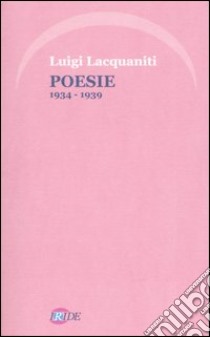 Poesie 1934-1939 libro di Lacquaniti Luigi