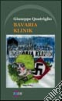 Bavaria Klinik libro di Quatriglio Giuseppe