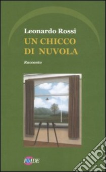 Un chicco di nuvola libro di Rossi Leonardo