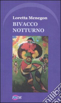 Bivacco notturno libro di Menegon Loretta