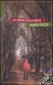 La cruna della notte libro di Frezza Andrea