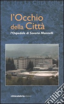 L'occhio della città. L'Ospedale di Soveria Mannelli libro