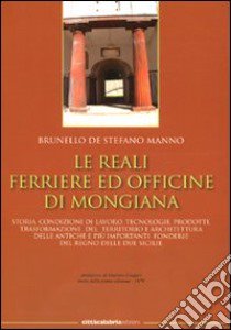 Le Reali ferriere ed officine di Mongiana libro di De Stefano Manno Brunello