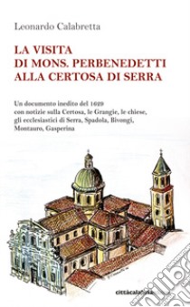 La visita di mons. Perbenedetti alla Certosa di Serra libro