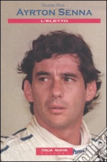 Ayrton Senna. L'eletto libro di Piza Daniel