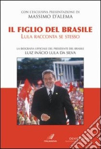 Il figlio del Brasile. Lula racconta se stesso libro di Paraná Denise