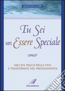 Tu sei un essere speciale libro di Cury Augusto