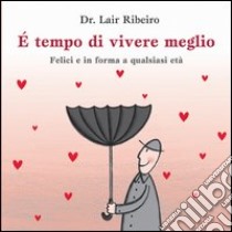 E tempo di vivere meglio libro di Ribeiro Lair