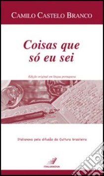 Coisas que só eu sei libro di Castelo Branco Camilo