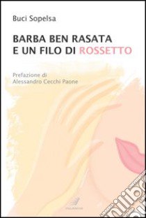 Barba ben rasata e un filo di rossetto libro di Sopelsa Buci