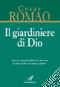 Il giardiniere di Dio libro di Romao Cesar