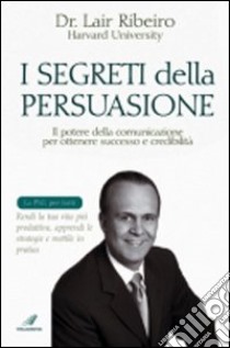 I segreti della persuasione libro di Ribeiro Lair