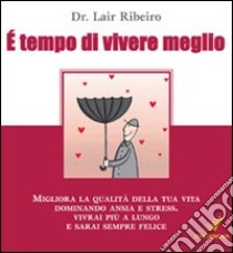 E tempo di vivere meglio libro di Ribeiro Lair