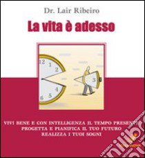 La vita è adesso libro di Ribeiro Lair