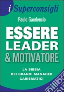 Essere leader & motivatore libro di Gaudencio Paulo