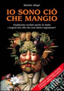 Io sono ciò che mangio libro di Allegri Michele