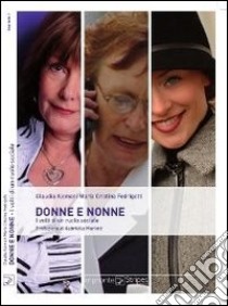 Donne e nonne. I volti di un ruolo sociale libro di Alemani Claudia; Fedrigotti M. Cristina