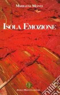 Isola emozione libro di Monti Marilena