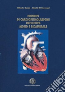 Principi di cardiostimolazione definitiva mono e bicamerale libro di Guzzo Vittorio; Di Giovanni Nicolò