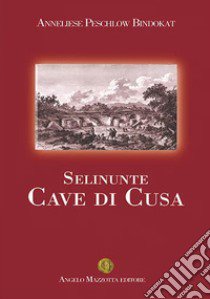 Selinunte. Cave di Cusa libro di Peschlow Bindokat Anneliese; Camporeale G. (cur.)