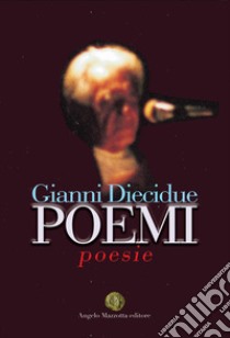 Poemi libro di Diecidue Gianni