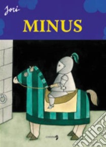 Minus. Ediz. italiana, francese, inglese libro di Jori Marcello; Brolli D. (cur.); Luccarini M. (cur.)