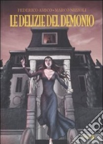 Le delizie del demonio libro di Amico Federico; Nizzoli Marco