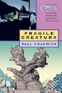 Fragile creatura. Concrete. Vol. 3 libro di Chadwick Paul; Brolli D. (cur.)