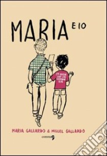 Maria e io libro di Gallardo María; Gallardo Miguel