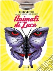 Animali di luce libro di Veitch Rick; Moore Alan; Bissette S. R.