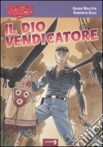 Il Dio vendicatore libro di Nolitta Guido; Diso Roberto