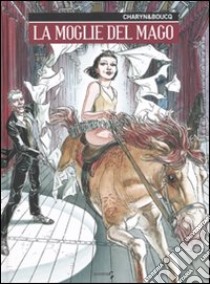 La moglie del mago libro di Charyn Jerome; Boucq François