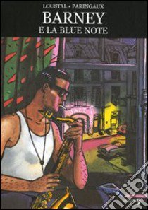 Barney e la blue note libro di Loustal; Paringaux Philippe