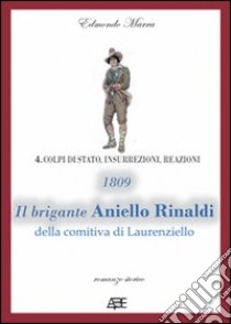 1809. Il brigante Aniello Rinaldi della comitiva di Laurenziello libro di Marra Edmondo; Bascetta A. (cur.)