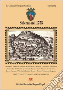 Salerno nel 1755. Il catasto onciario salernitano, da Pellezzano a Ponte Cagnano Faiano libro di Bascetta Arturo; Del Bufalo Bruno
