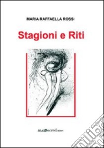 Stagioni. Silloge con una premessa in margine di Alfonso Amendola libro di Rossi M. Raffaella